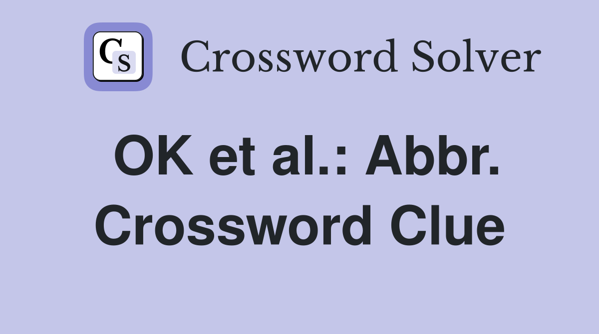 OK et al.: Abbr. Crossword Clue