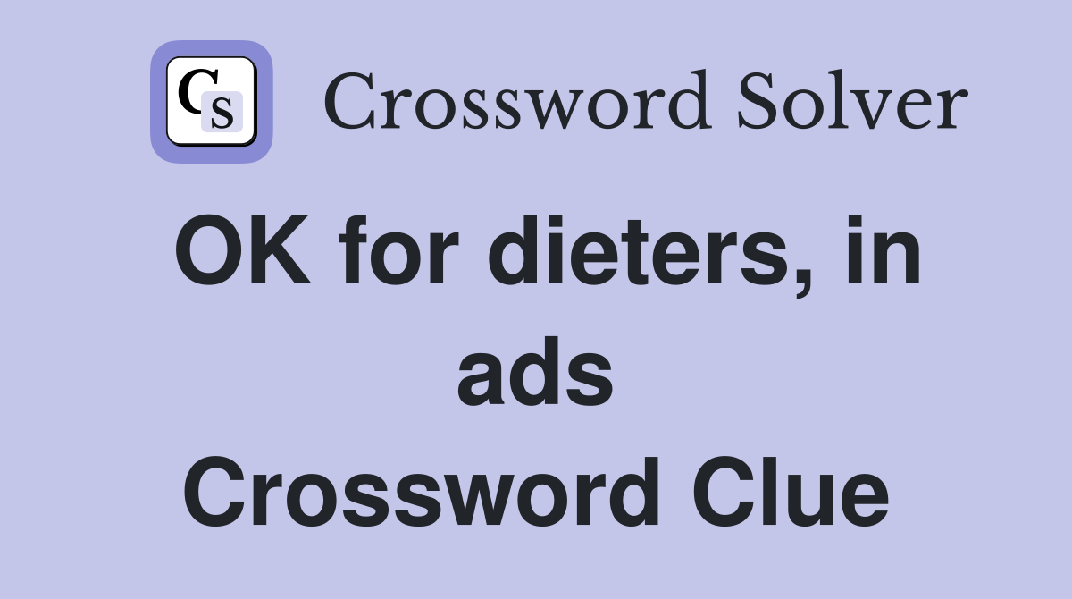OK for dieters, in ads Crossword Clue