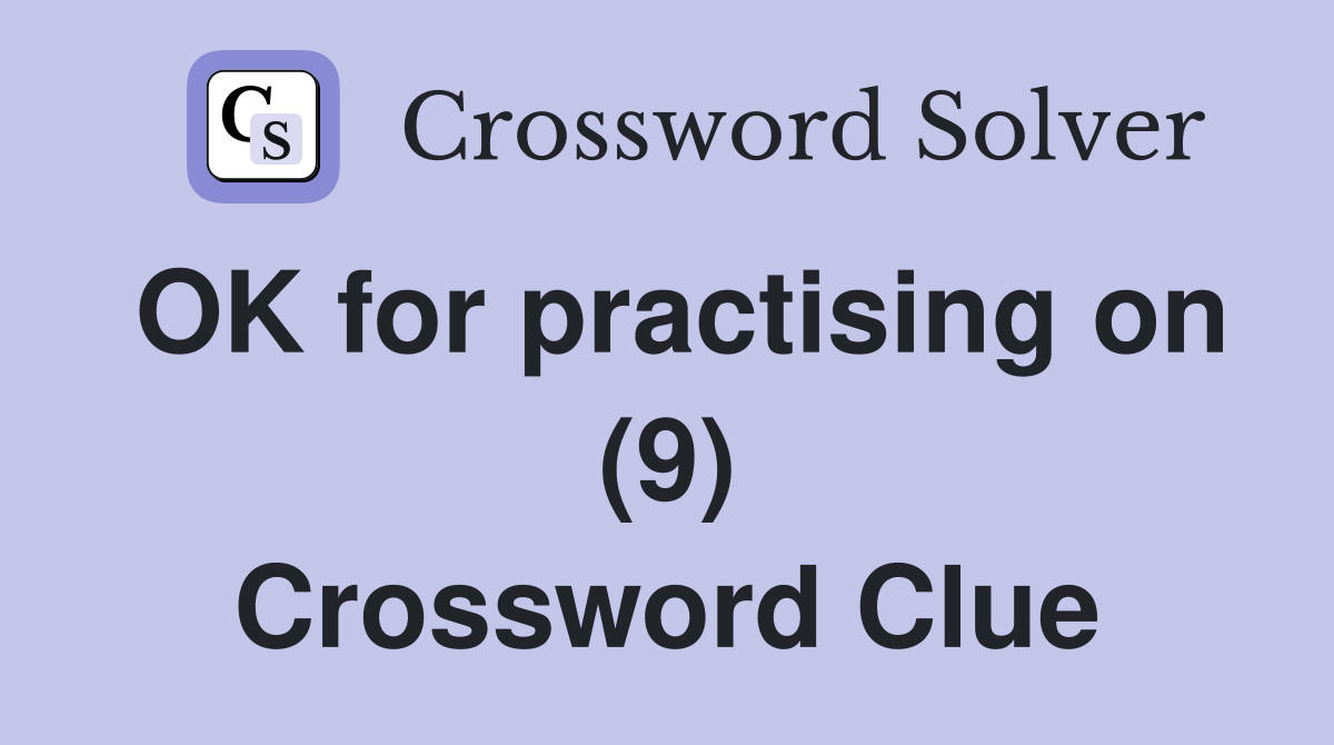 OK for practising on (9) Crossword Clue