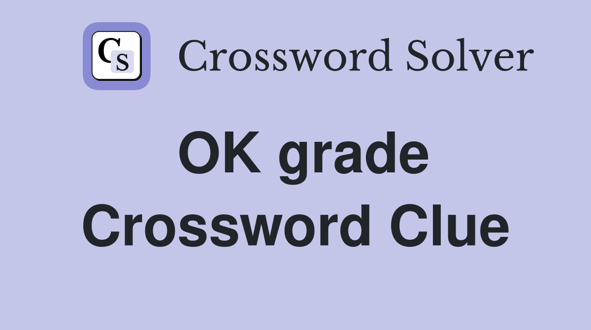 OK grade Crossword Clue