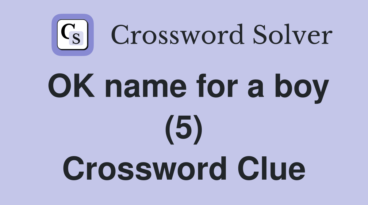OK name for a boy (5) Crossword Clue