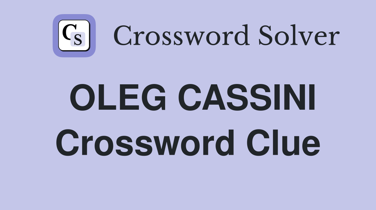 OLEG CASSINI Crossword Clue