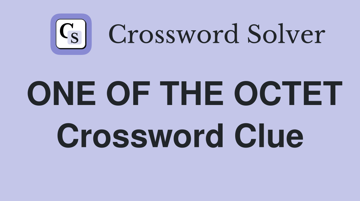 ONE OF THE OCTET Crossword Clue