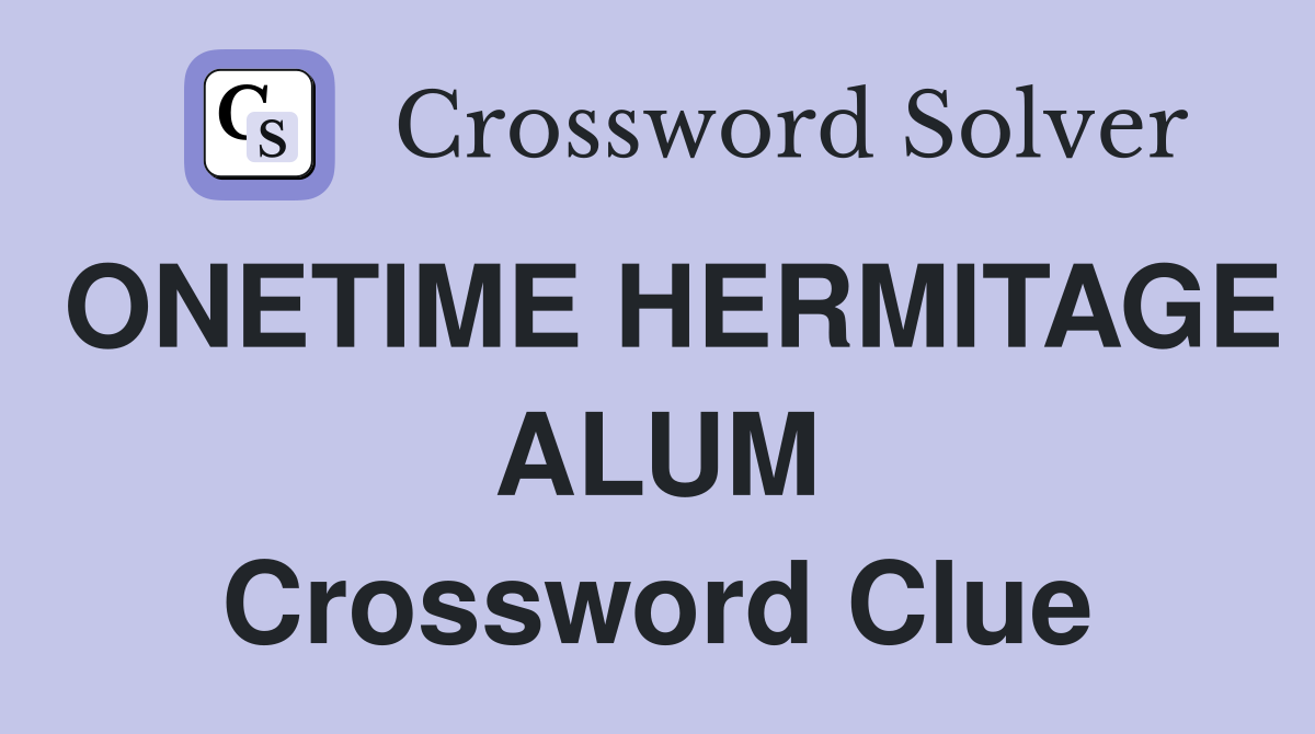 ONETIME HERMITAGE ALUM Crossword Clue