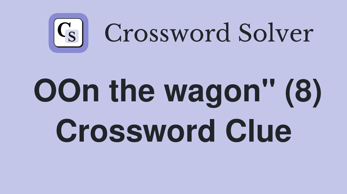 OOn the wagon" (8) Crossword Clue