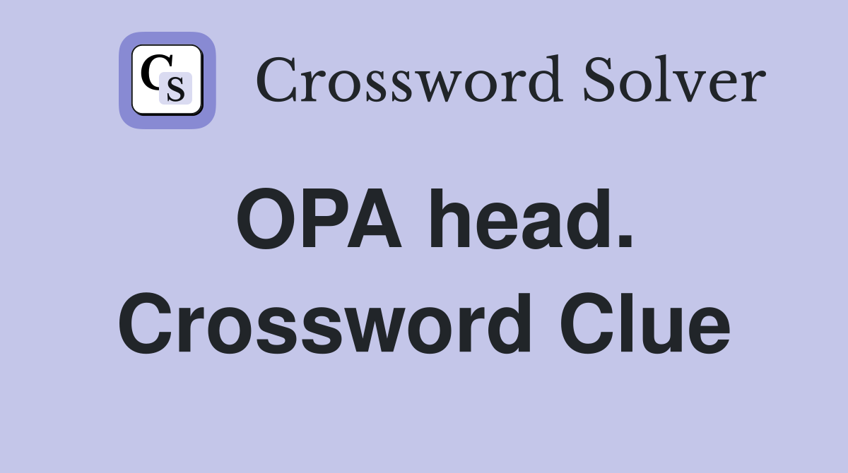 OPA head. Crossword Clue