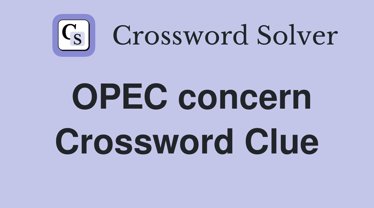 OPEC concern Crossword Clue