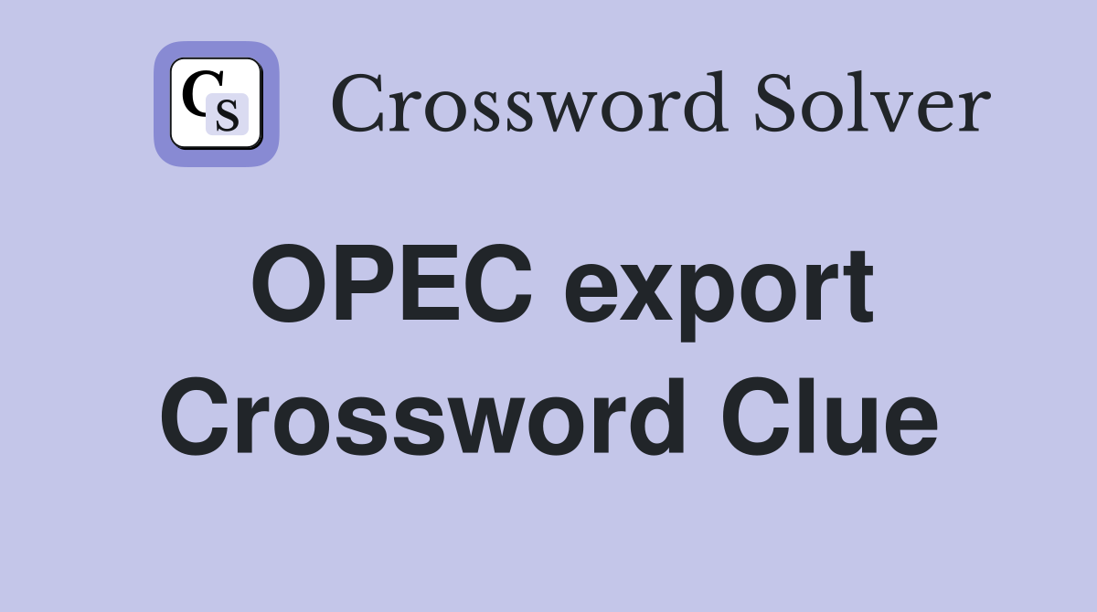 OPEC export Crossword Clue