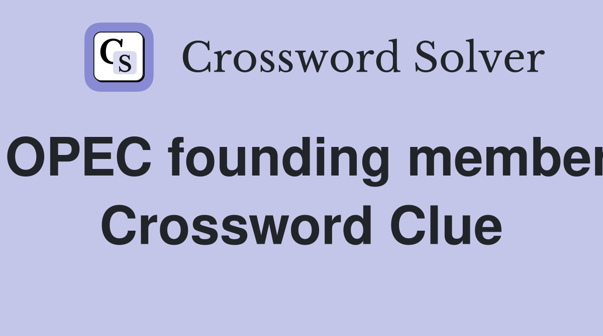 OPEC founding member Crossword Clue