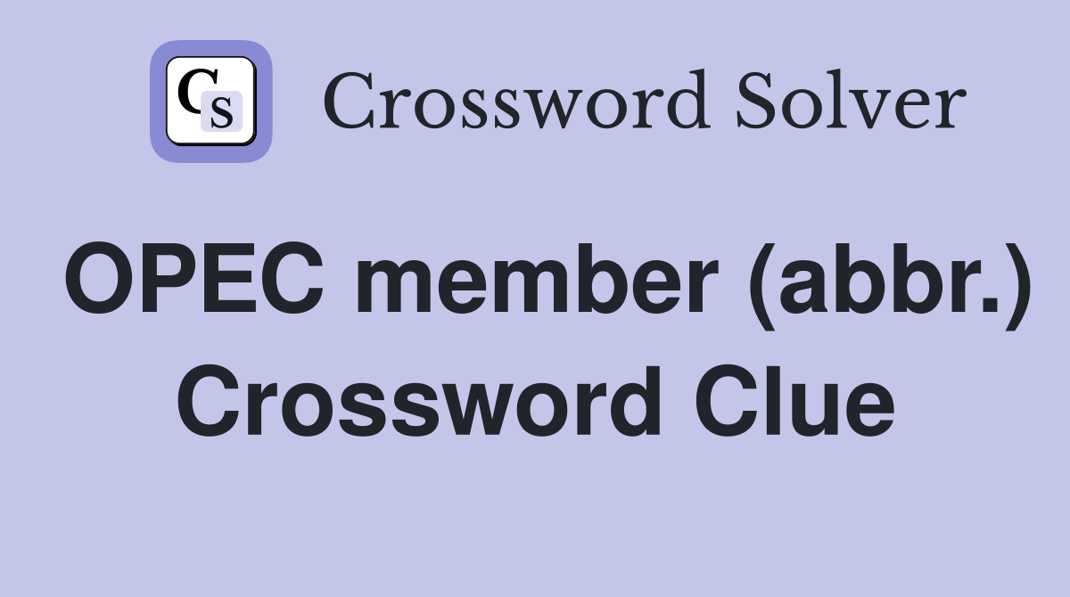 OPEC member (abbr.) Crossword Clue