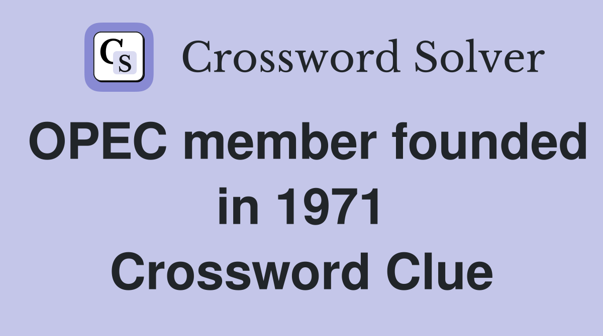OPEC member founded in 1971 Crossword Clue