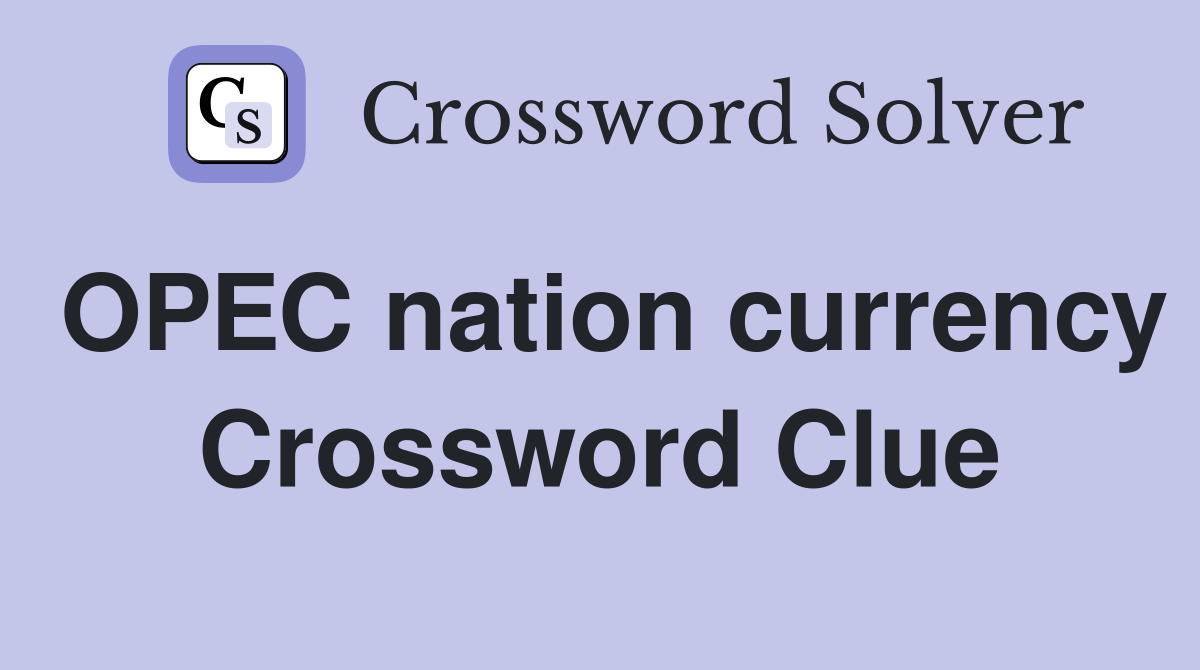 OPEC nation currency Crossword Clue