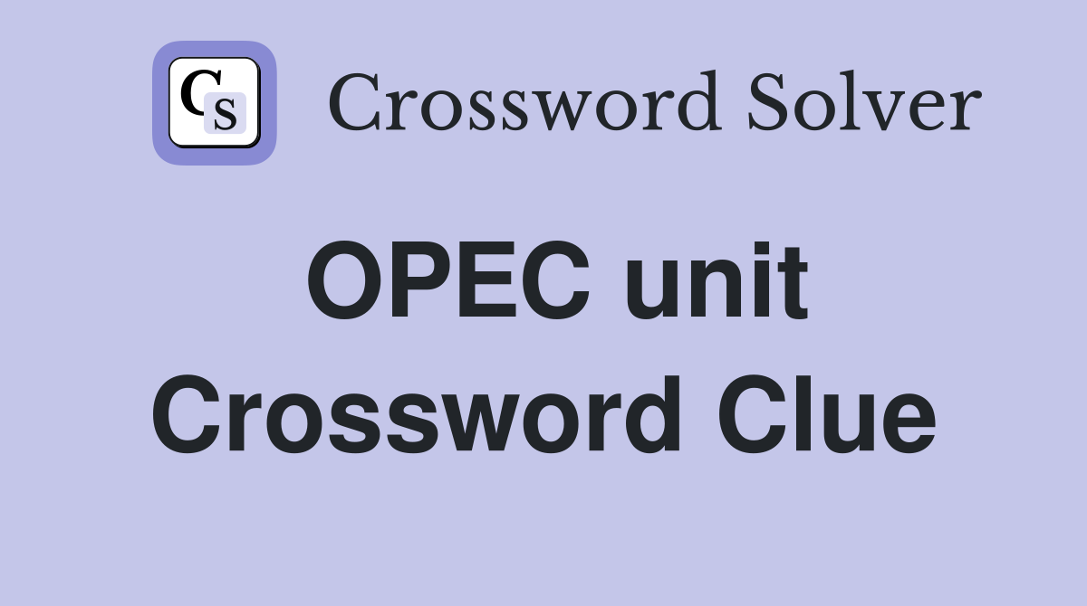 OPEC unit Crossword Clue