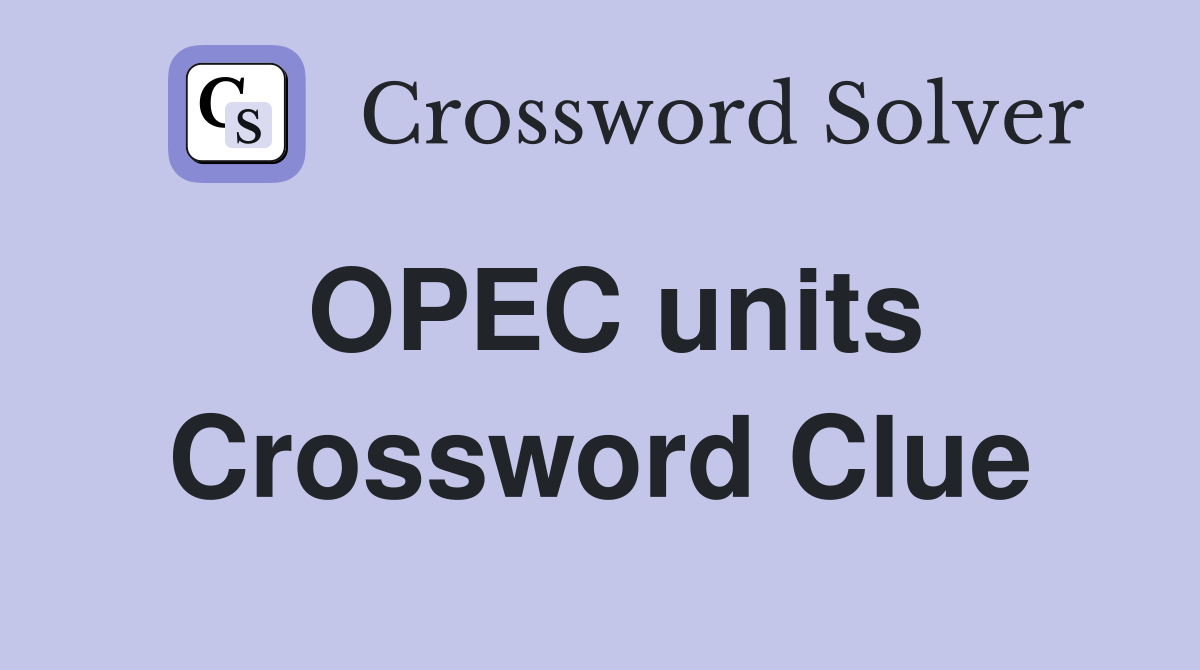 OPEC units Crossword Clue