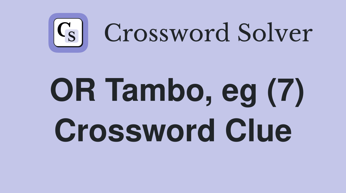 OR Tambo, eg (7) Crossword Clue