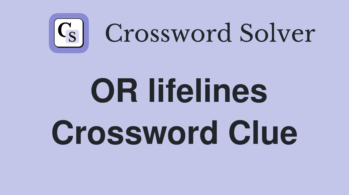 OR lifelines Crossword Clue