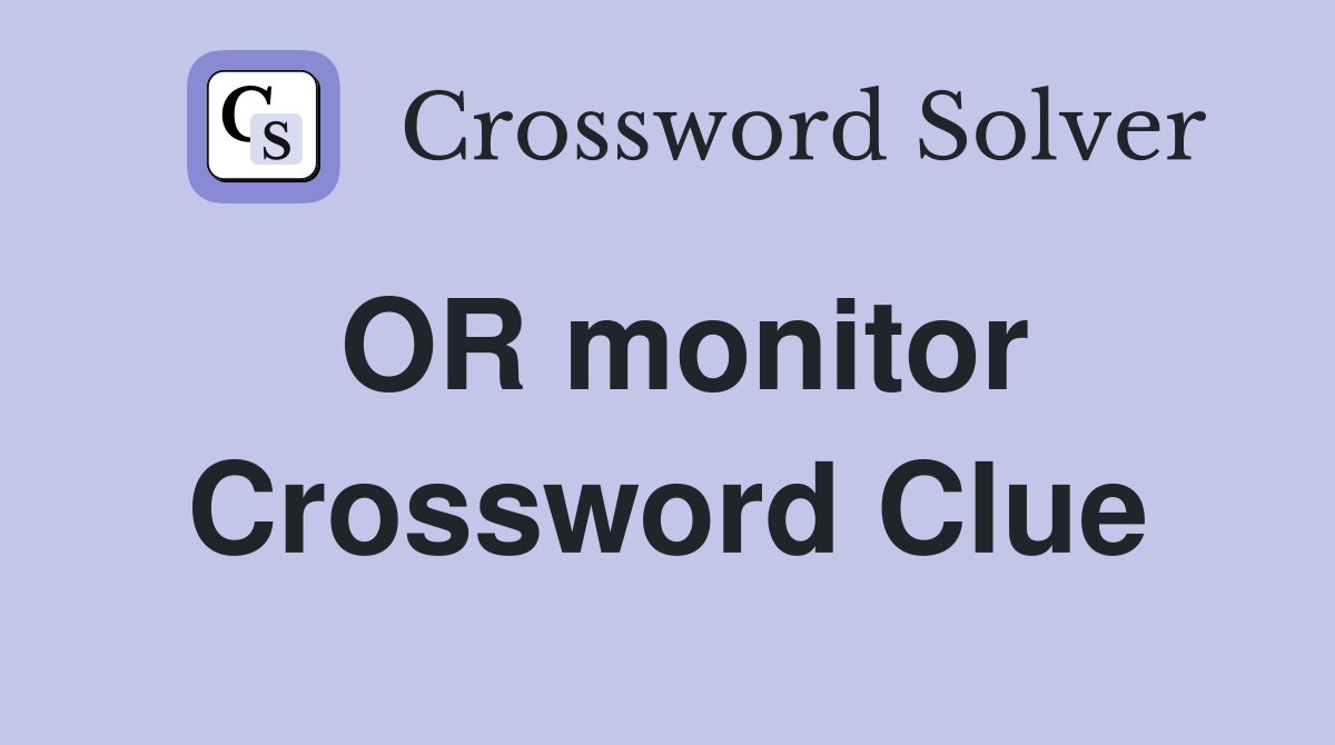 OR monitor Crossword Clue