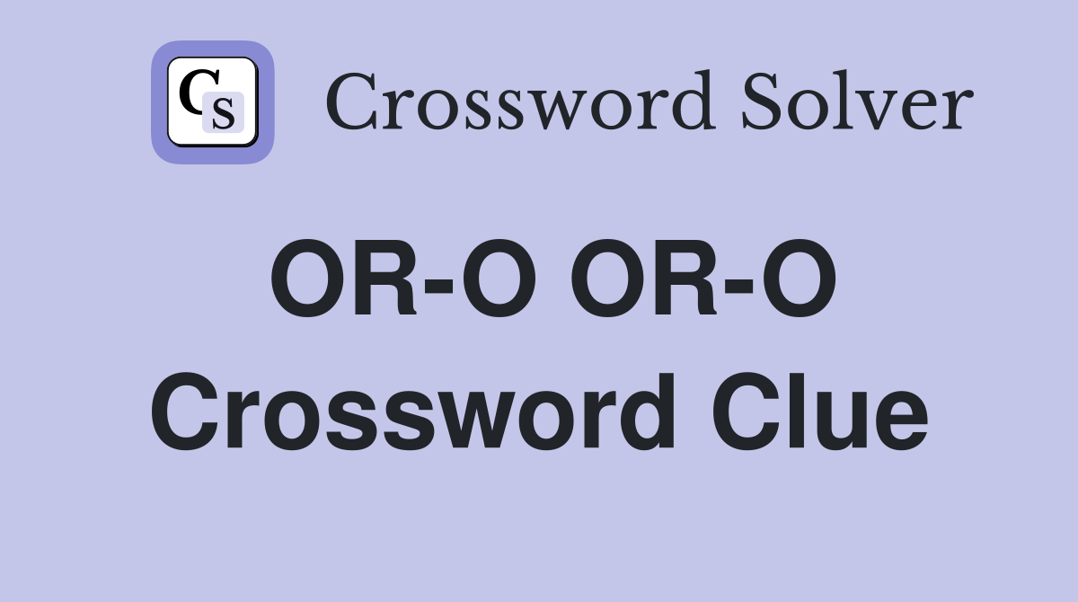 OR-O OR-O Crossword Clue
