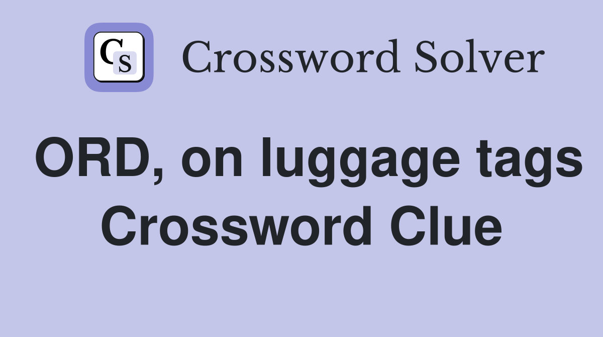 ORD, on luggage tags Crossword Clue