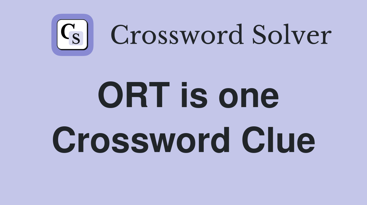ORT is one Crossword Clue