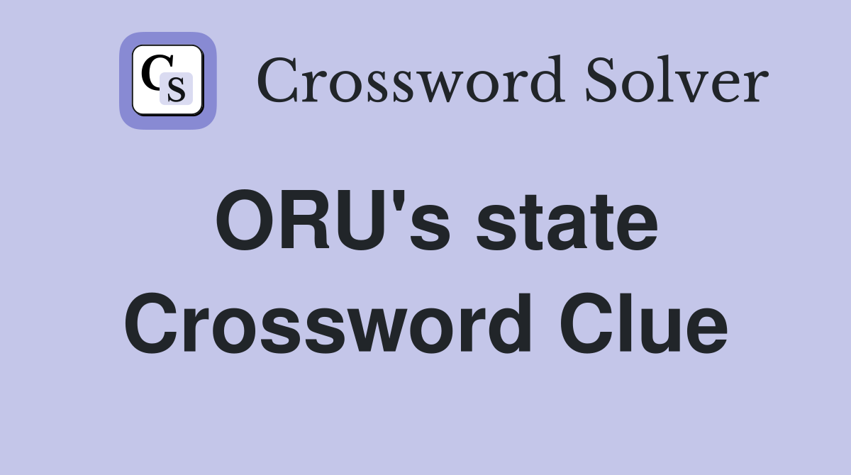 ORU's state Crossword Clue