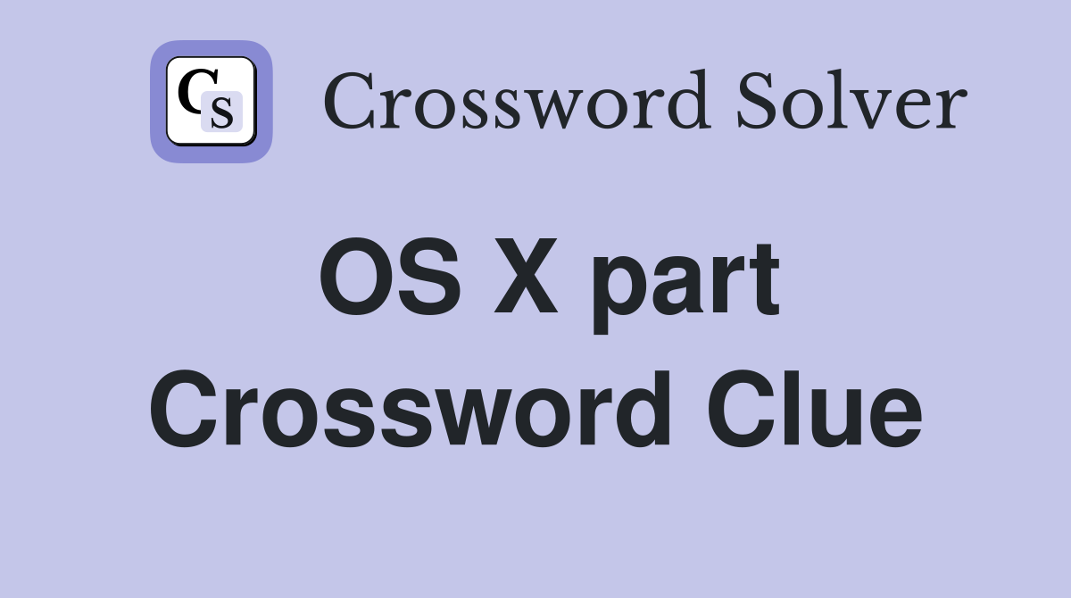 OS X part Crossword Clue