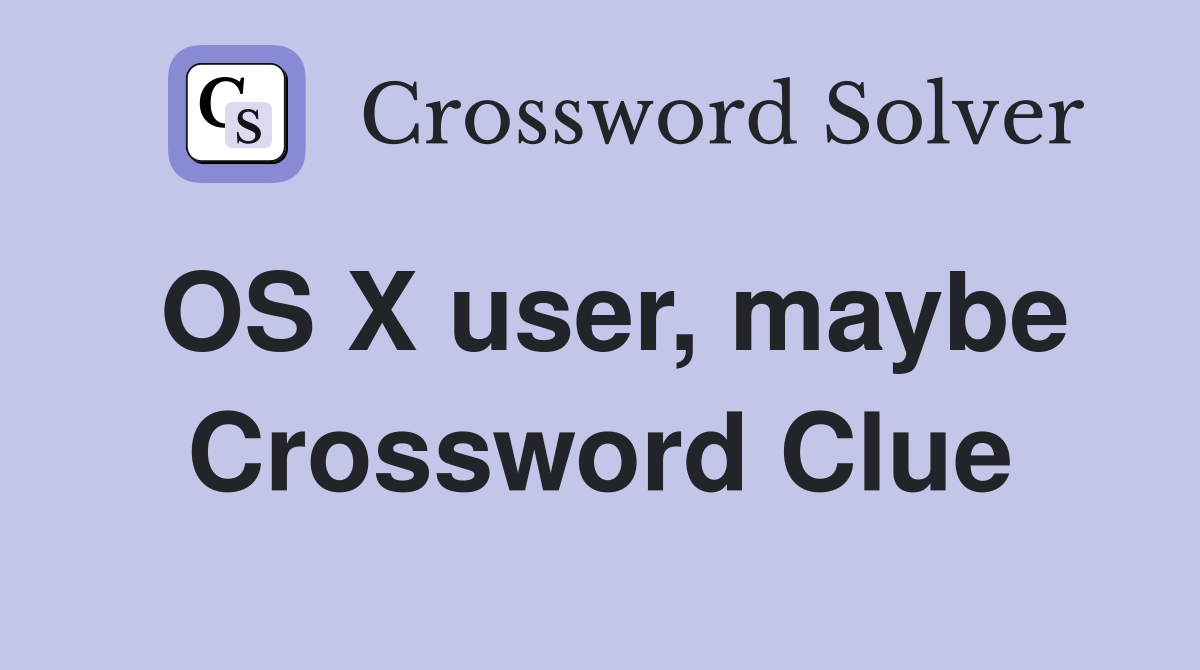 OS X user, maybe Crossword Clue