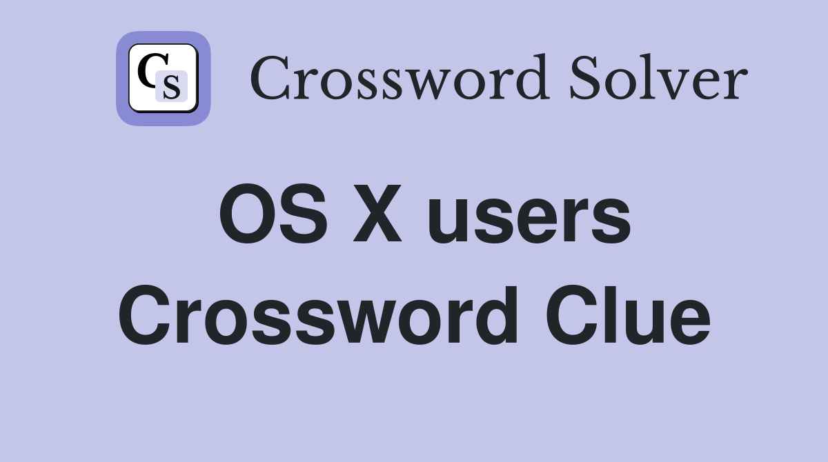 OS X users Crossword Clue