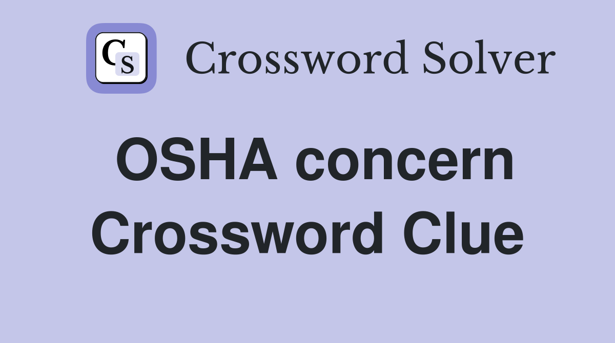 OSHA concern Crossword Clue
