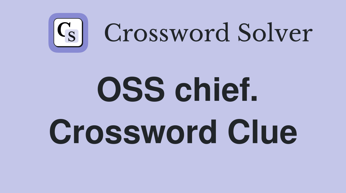 OSS chief. Crossword Clue