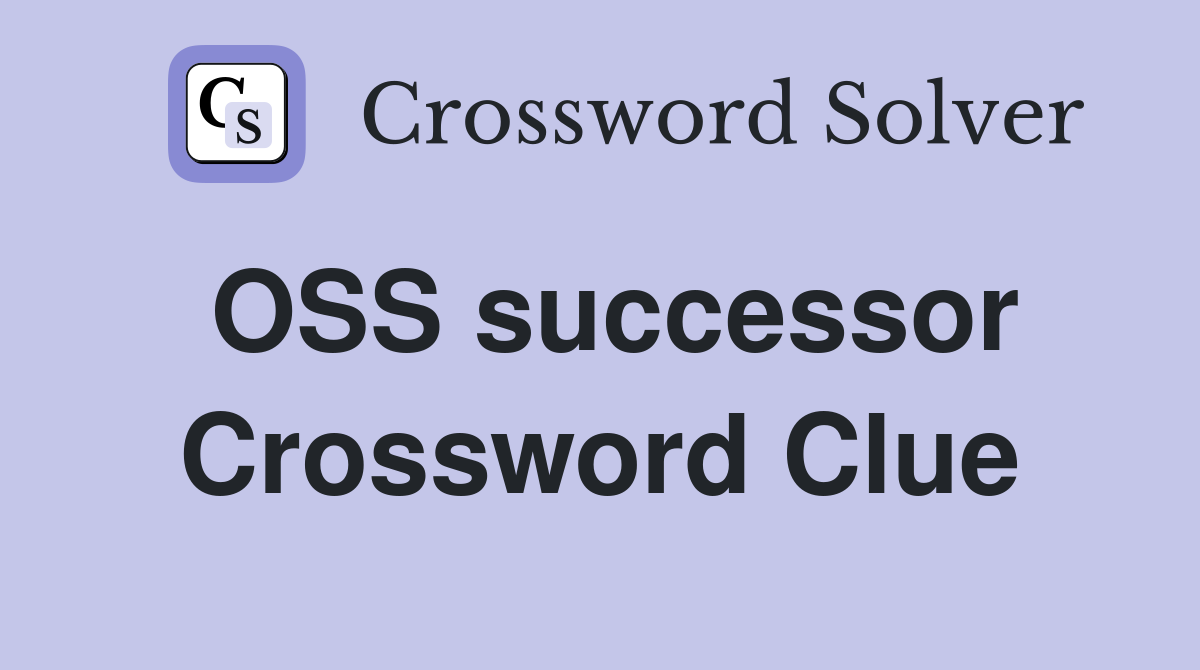 OSS successor Crossword Clue