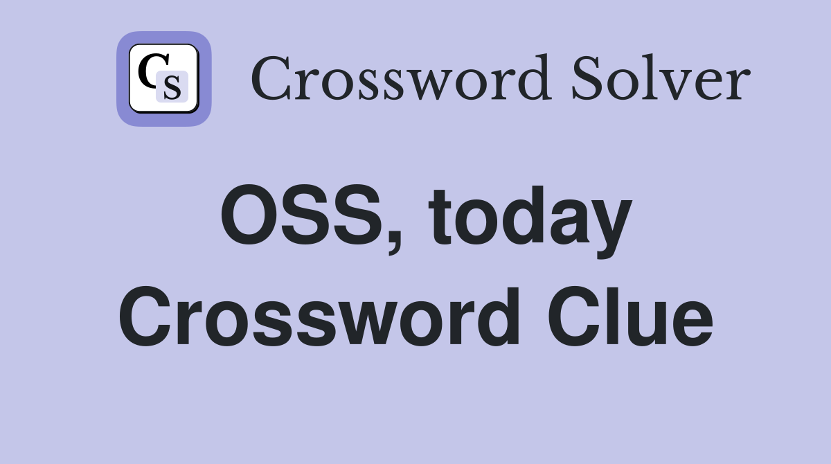 OSS, today Crossword Clue
