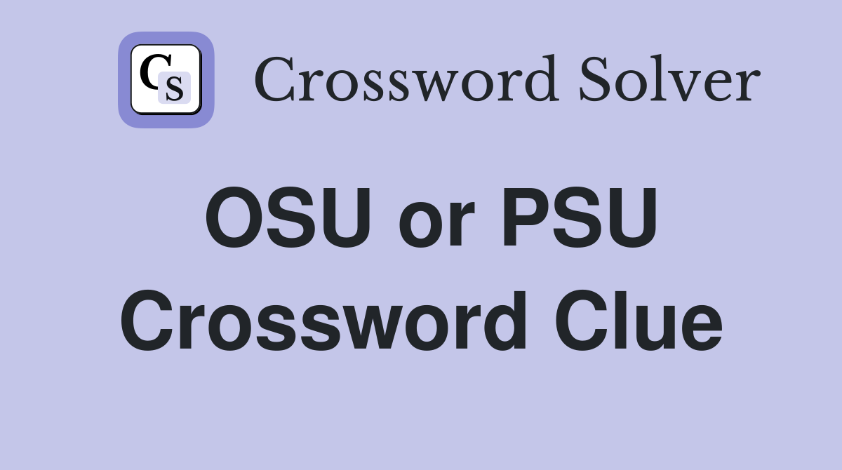 OSU or PSU Crossword Clue