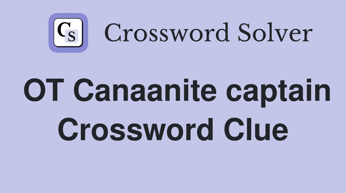 OT Canaanite captain Crossword Clue