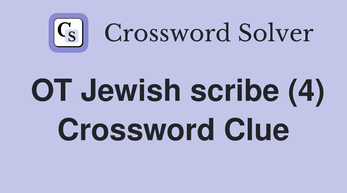 OT Jewish scribe (4) Crossword Clue