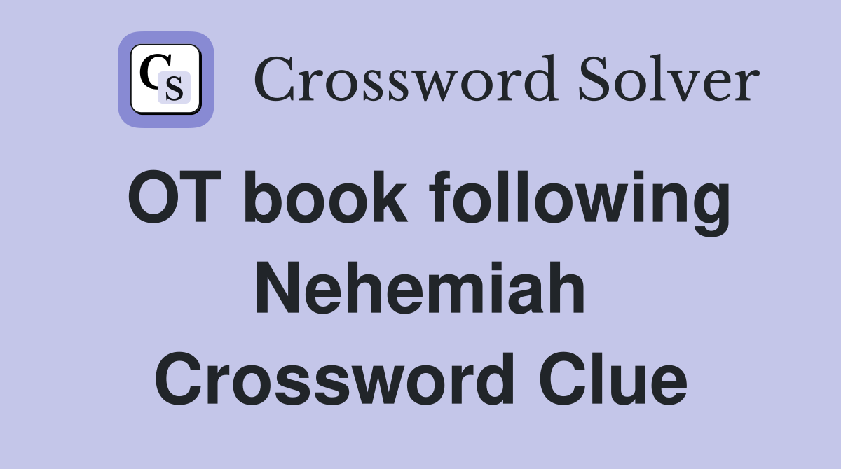 OT book following Nehemiah Crossword Clue