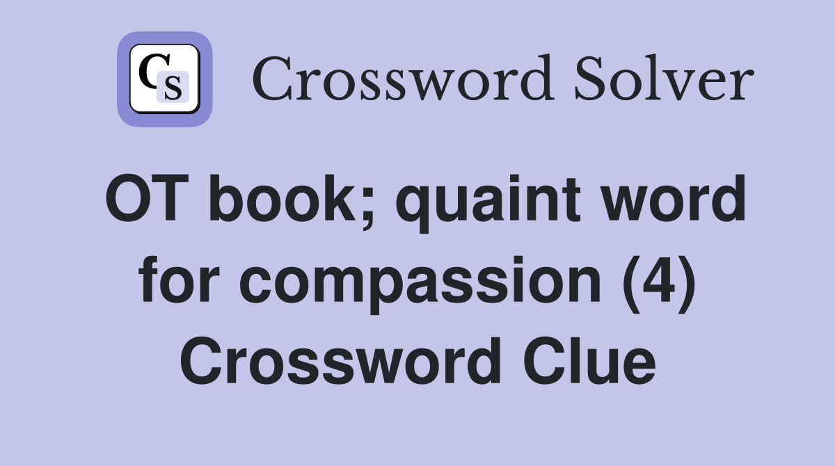 OT book; quaint word for compassion (4) Crossword Clue
