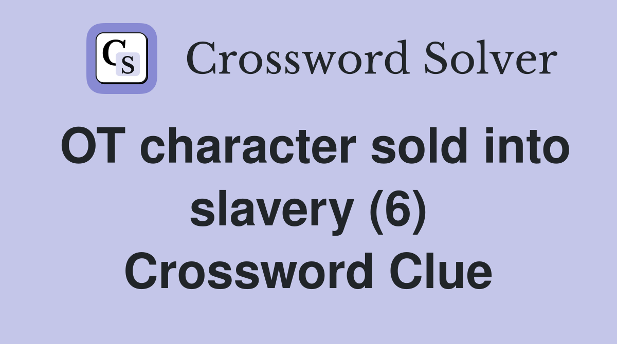 OT character sold into slavery (6) Crossword Clue