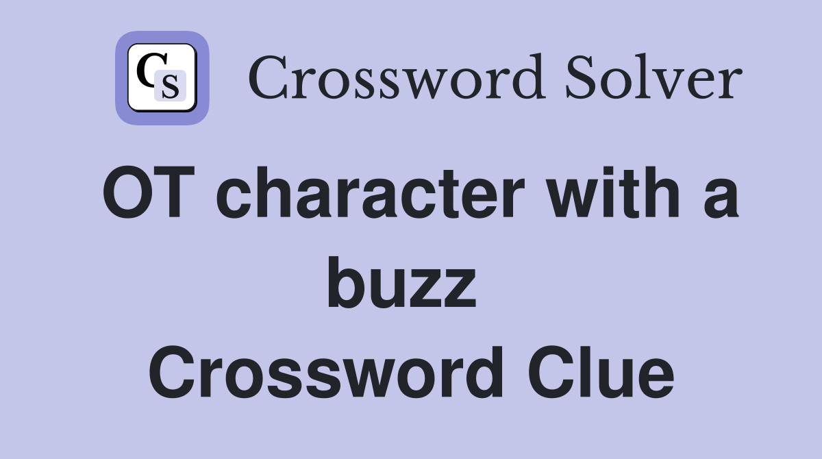 OT character with a buzz  Crossword Clue