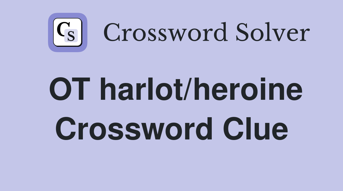 OT harlot/heroine Crossword Clue