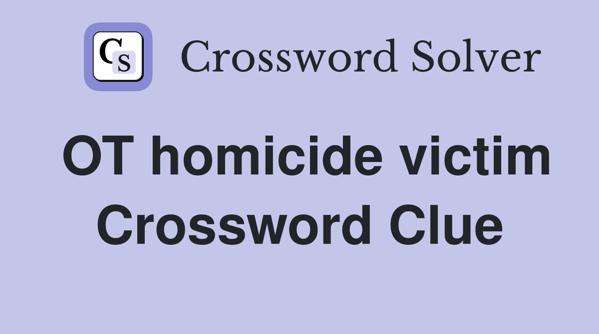 OT homicide victim Crossword Clue