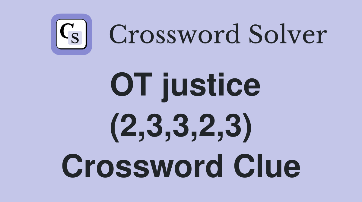 OT justice (2,3,3,2,3) Crossword Clue