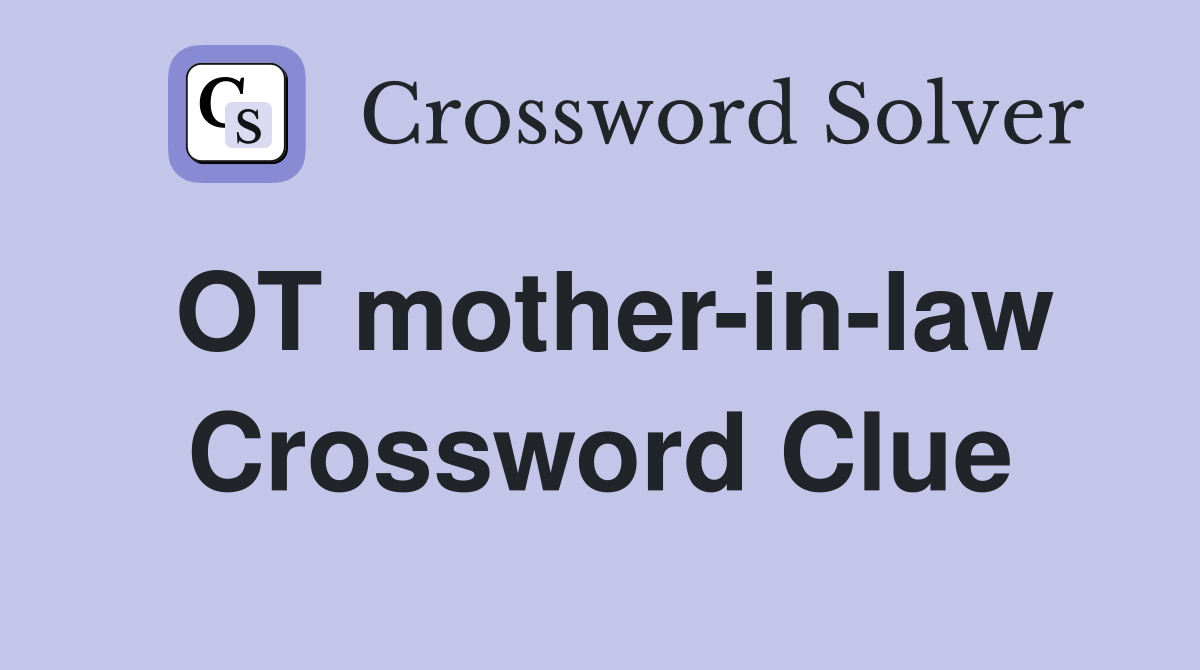 OT mother-in-law Crossword Clue