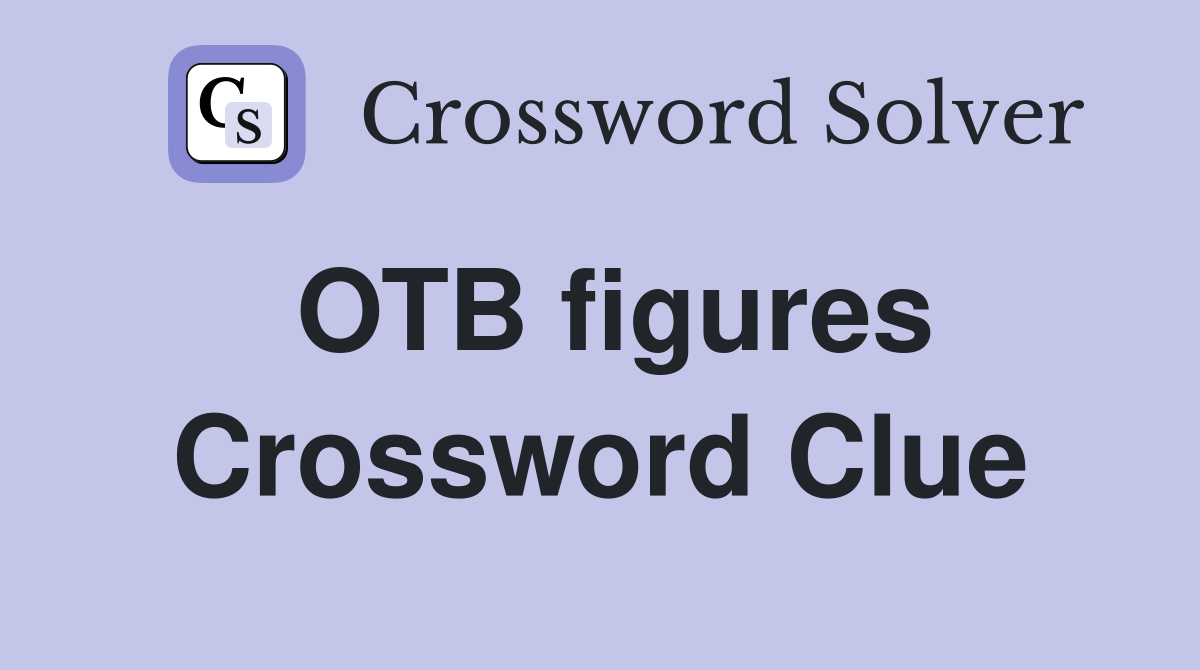 OTB figures Crossword Clue