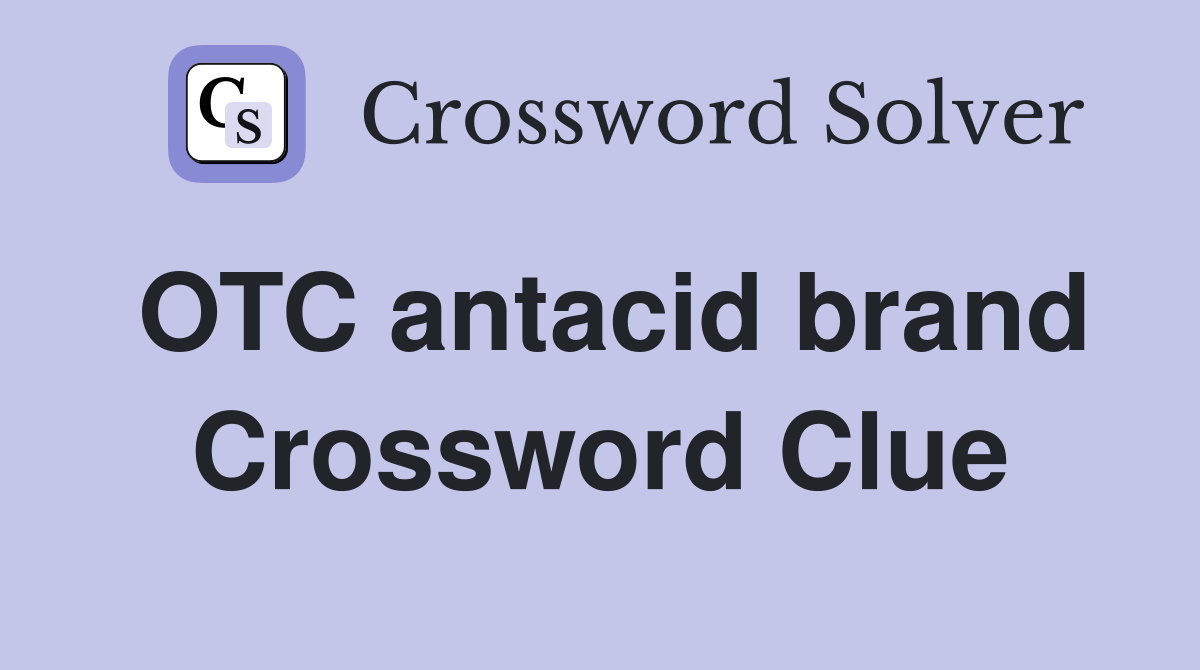 OTC antacid brand Crossword Clue