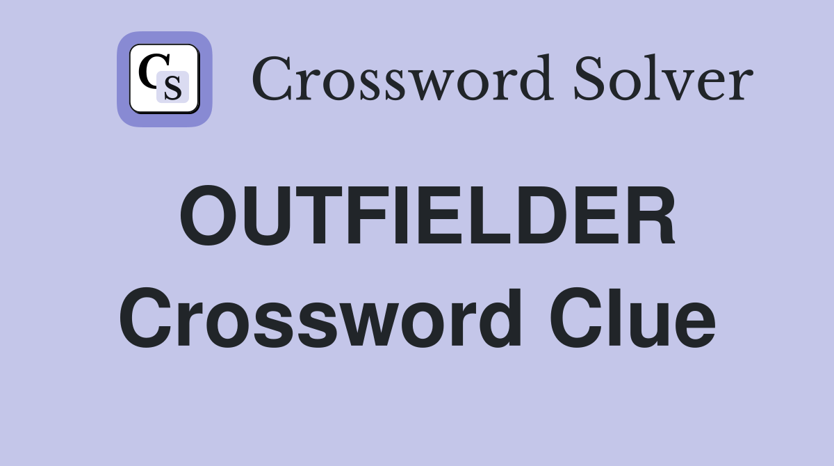 OUTFIELDER Crossword Clue