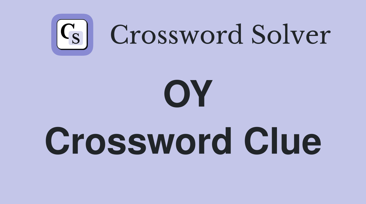 OY Crossword Clue