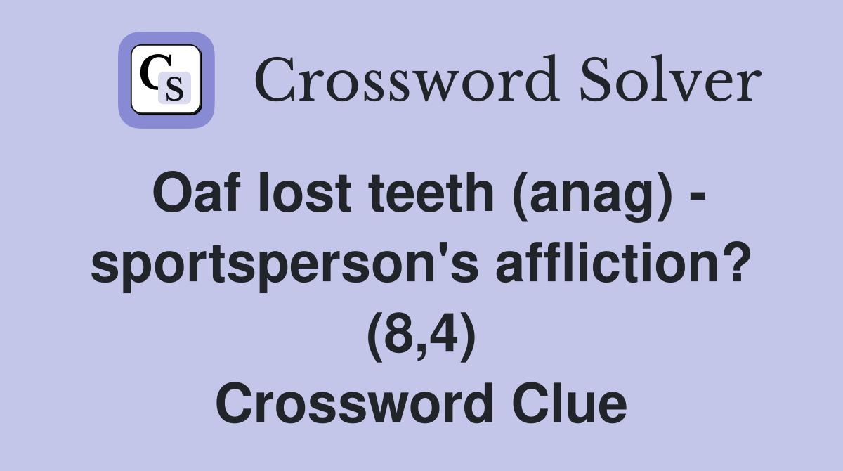 Oaf lost teeth (anag) - sportsperson's affliction? (8,4) Crossword Clue