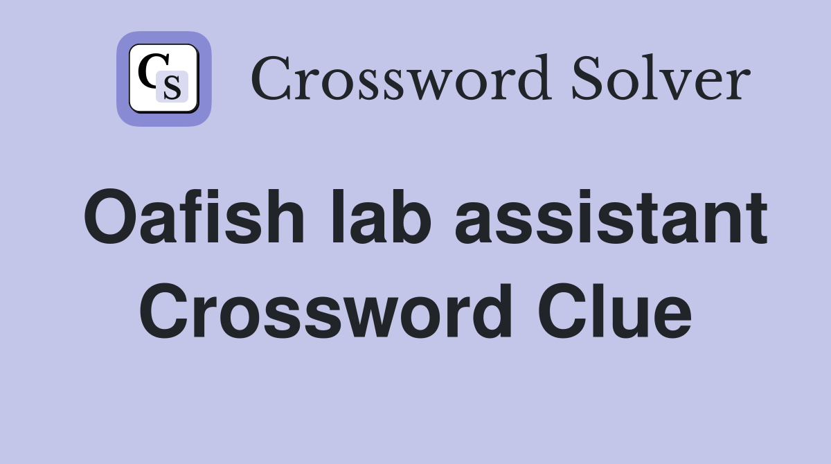 Oafish lab assistant Crossword Clue