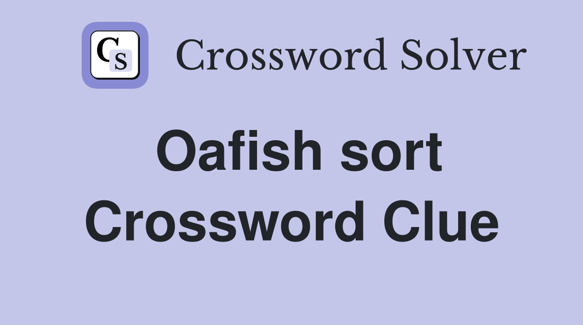 Oafish sort Crossword Clue